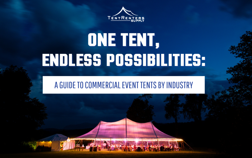 One Tent, Endless Possibilities: A Guide to Commercial Event Tents by Industry